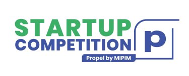 Startup Competition - Propel by MIPIM